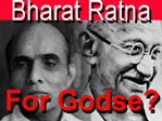 Why not give Nathuram Godse the Bharat Ratna too?